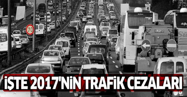 2017'nin trafik cezaları belli oldu