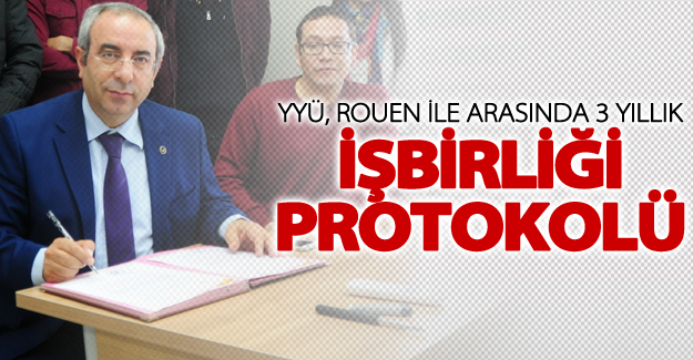 YYÜ ile Fransa Rouen Üniversitesi Arasında İşbirliği Protokolü İmzalandı