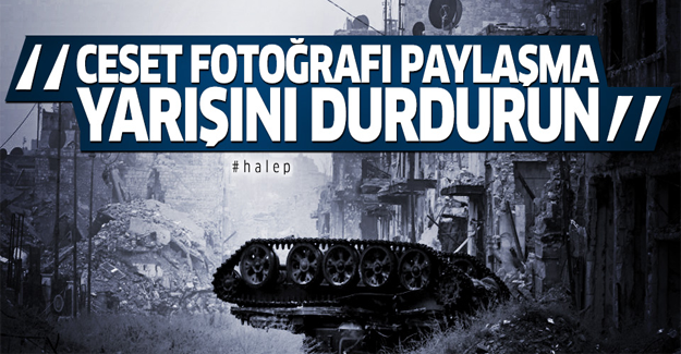 'Ceset fotoğrafları paylaşma yarışını durdurun!'