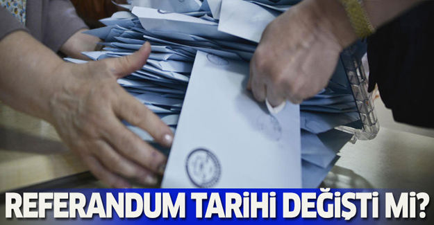 Referandum tarihi değişti mi?