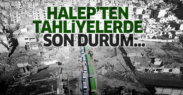 Halep'te son durum...Tahliyeler durduruldu!