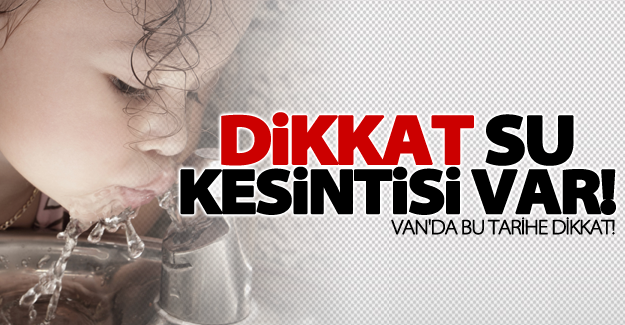 Dikkat! Bu Tarihte sullar kesilecek!