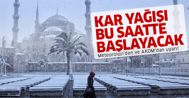 Kar yağışı bu saatte başlayacak!