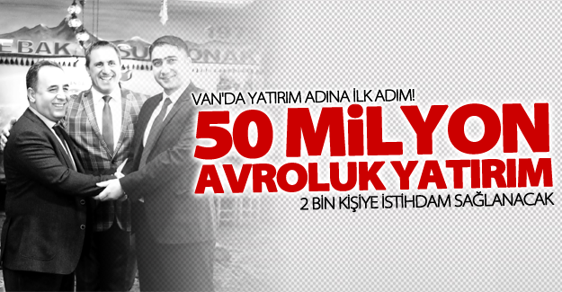 Van'a 50 milyon avroluk yatırım