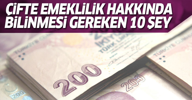 Çifte emeklilik hakkında 10 soru 10 yanıt