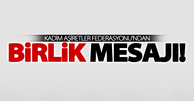 Van'daki Kadim Aşiretler Federasyonu'ndan birlik mesajı