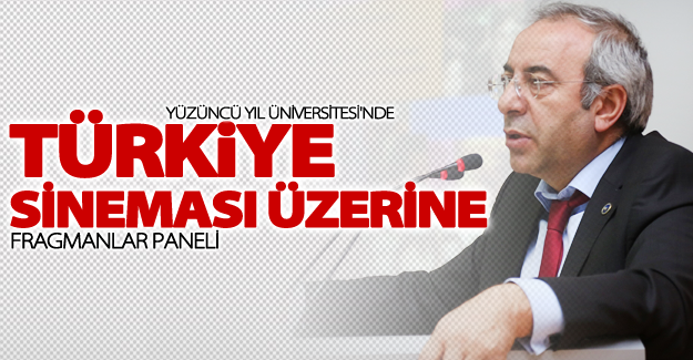 YYÜ'de "Türkiye sineması üzerine fragmanlar" paneli