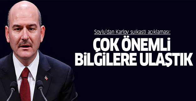 Soylu: Suikast ile ilgili önemli bilgilere ulaştık