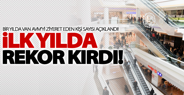 Van AVM ilk yılda rekor kırdı! İşte ziyeret eden kişi sayısı