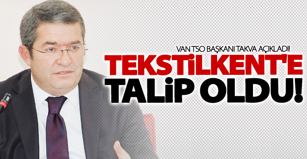 Van TSO Tekstilkent’e talip oldu!
