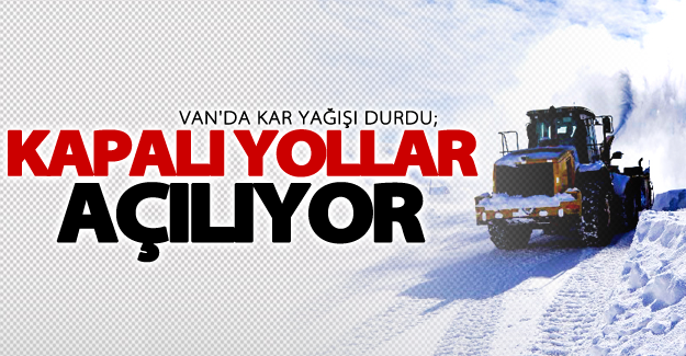 Van'da kar yağışı durdu; kapalı yollar açılıyor
