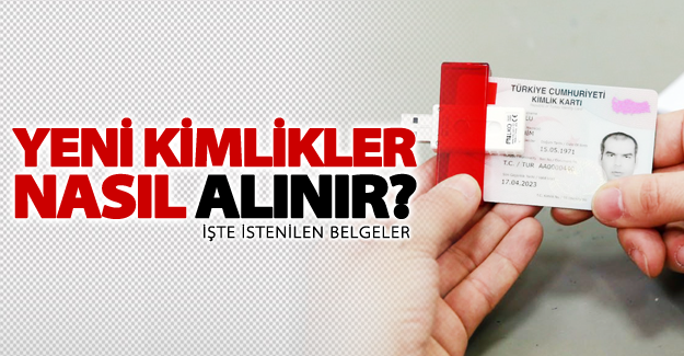 Yeni kimlik nasıl alınır? İşte istenilen belgeler