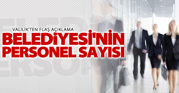 Van Büyükşehir Belediyesi'nin çalışan sayısı