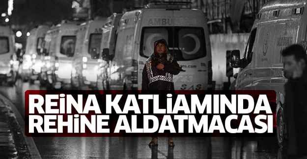 Reina katliamında rehine aldatmacası