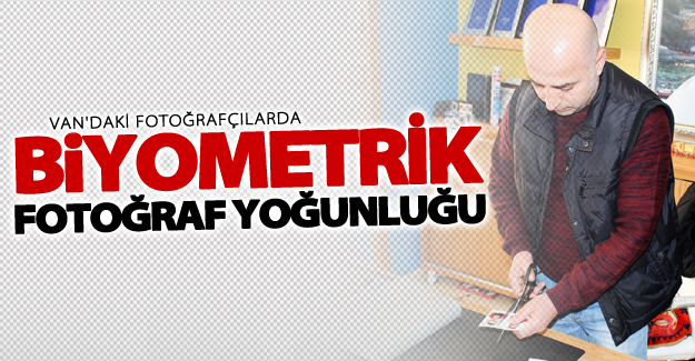 Van'daki fotoğrafçılarda "biyometrik" fotoğraf yoğunluğu