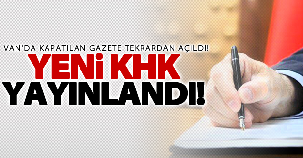 Yeni KHK ile Van'da kapatılan gazete tekrardan açıldı!