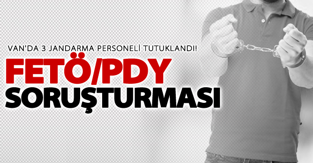 Van'da 3 jandarma personeli tutuklandı