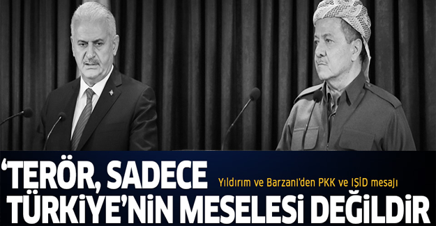 Yıldırım ve Barzani'den PKK ve IŞİD mesajı