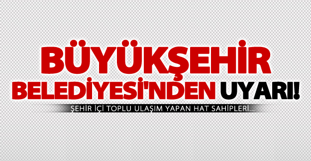 Van Büyükşehir Belediyesi'nden uyarı!