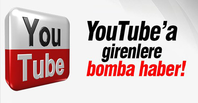 YouTube’a girenlere bomba haber!