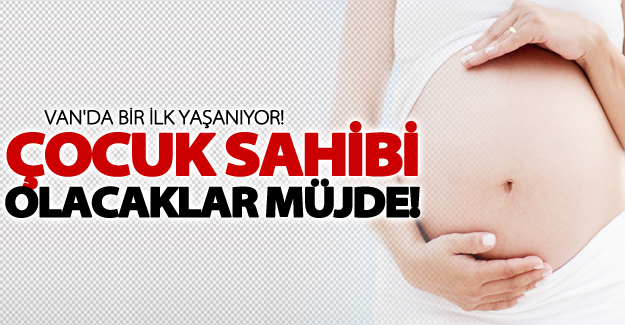 Van'da çocuk sahibi olacaklara müjde