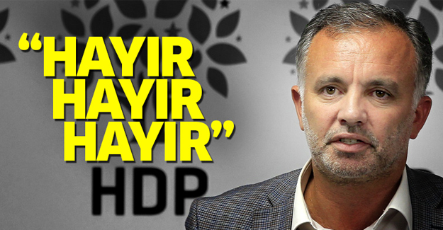 Ayhan Bilgen: 'Hayır diyeceğiz'