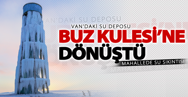 Su deposu Buz Kulesi’ne dönüştü