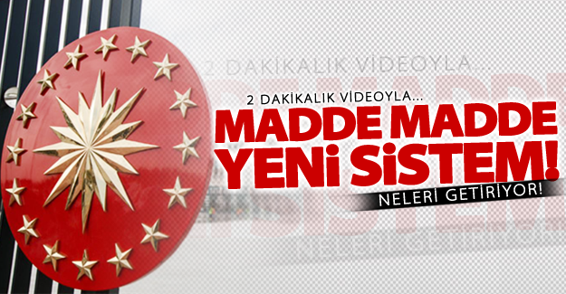 Madde madde 'Cumhurbaşkanlığı Sistemi' neleri getiriyor