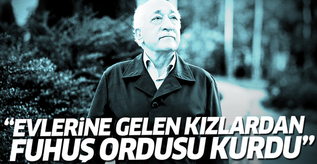 'FETÖ 3 bin kişilik fuhuş ordusu kurdu'