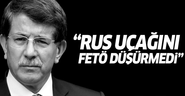 'Rus uçağını FETÖ düşürmedi'