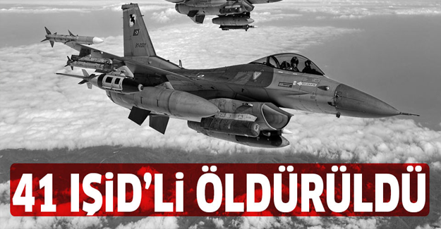 Fırat Kalkanı'nda 41 IŞİD'li öldürüldü