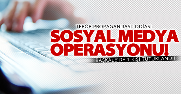 Van'da sosyal medya operasyonu! 1 kişi tutuklandı