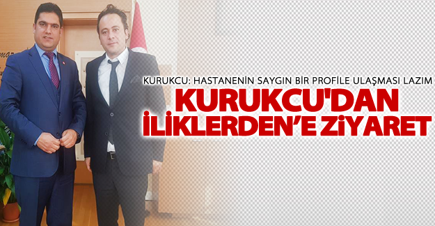 CHP Van İl Başkanı Kurukcu’dan başhekim Ümit Haluk İliklerden’e ziyaret