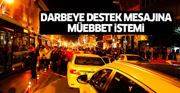 Darbeye destek mesajına müebbet istemi