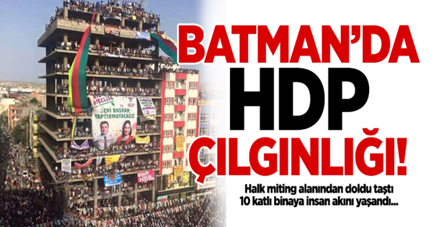 Batman'da HDP çılgınlığı! Halk alanlara sığmadı