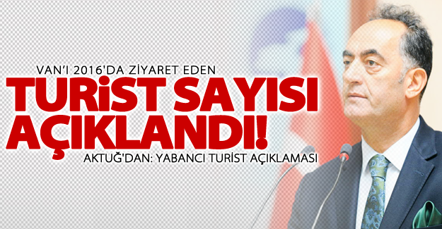 Van'ı 2016'da ziyaret eden turist sayısı açıklandı!