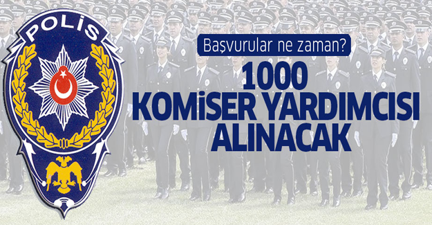 1000 komiser yardımcısı alınacak