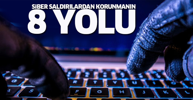 Siber saldırılardan korunmanın 8 yolu