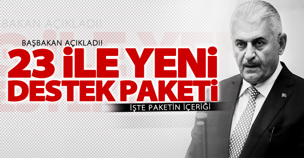 Başbakan açıkladı! 23 il için destek paketi