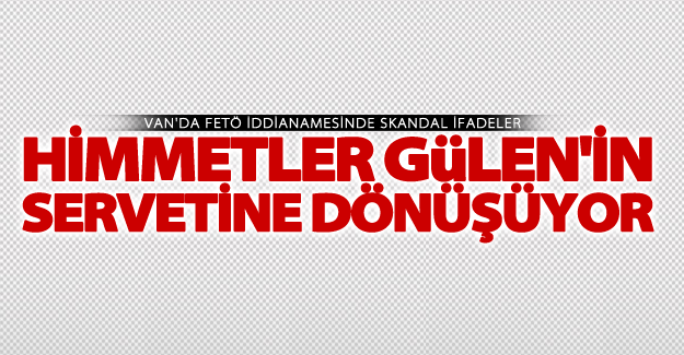 Van'da FETÖ iddianamesinden: Gerekirse Allah'ı inkar etmek mümükündür