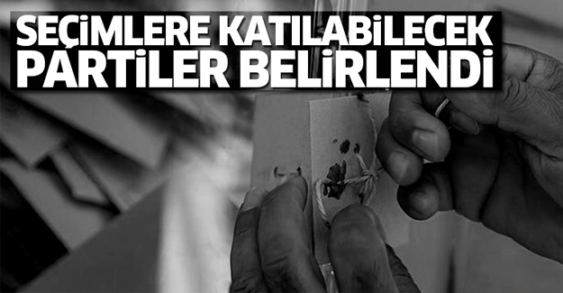 YSK, seçimlere katılabilecek partileri belirledi