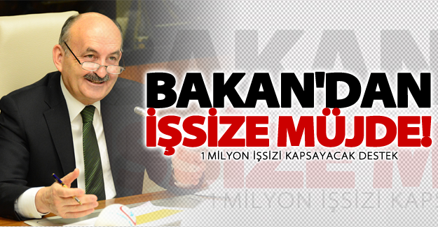 Çalışma Bakanı, 1 milyon işsize müjdeyi verdi!