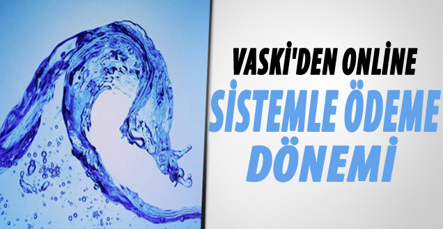 Vaski'den Online Sistemle Ödeme Dönemi!