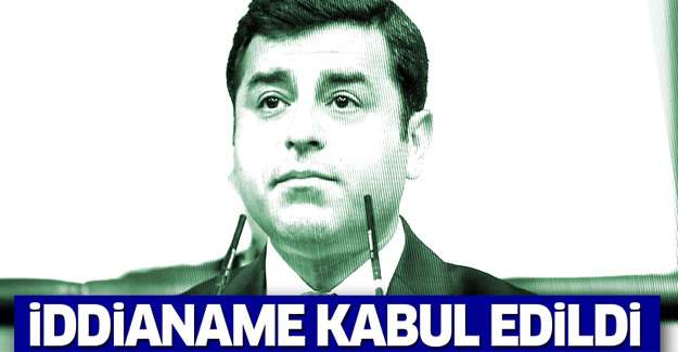 Demirtaş hakkında hazırlanan iddianame kabul edildi