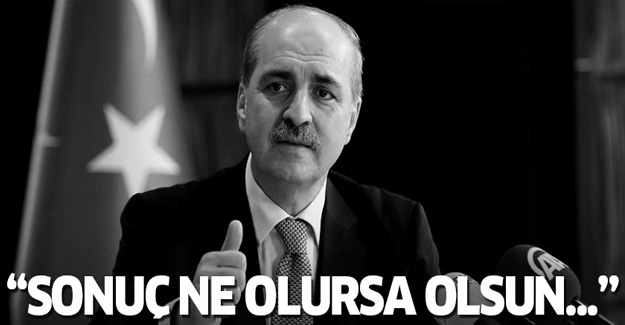 Kurtulmuş: Referandum sonucu ne olursa olsun...