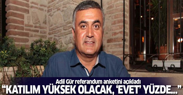 Adil Gür referandum anketini açıkladı