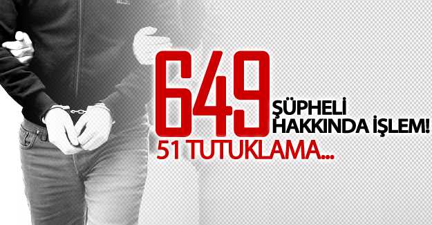 Van'da 649 şüpheli hakkında işlem! 51 tutuklama