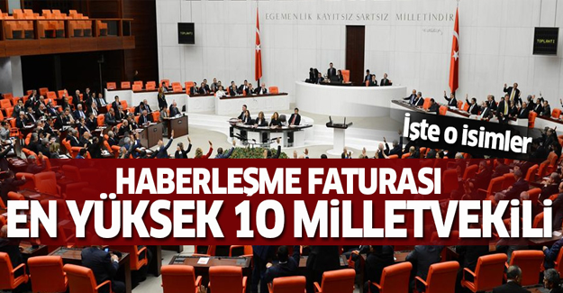 Haberleşme faturası en yüksek 10 vekil