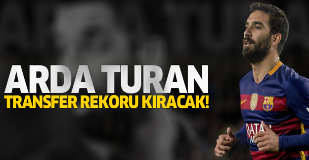 Arda Turan transfer rekoru kıracak!