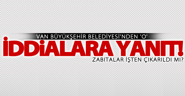Van Büyükşehir Belediyesi'nden zabıta açıklaması